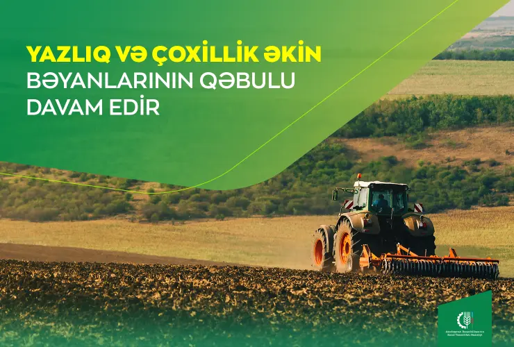 Yazlıq və çoxillik əkin bəyanlarının qəbulu davam edir