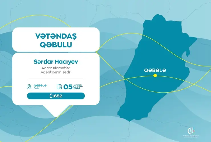 Aqrar Xidmətlər Agentliyinin sədri Sərdar Hacıyev Qəbələdə vətəndaşları qəbul edəcək