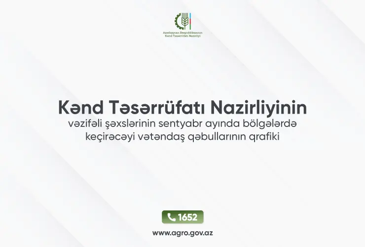 Kənd Təsərrüfatı Nazirliyinin vəzifəli şəxslərinin sentyabr ayında bölgələrdə keçirəcəyi vətəndaş qəbulları